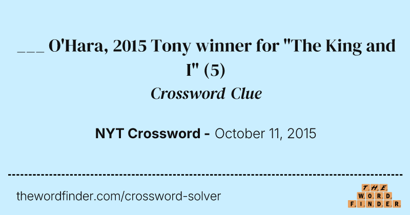 ___ O'Hara, 2015 Tony winner for "The King and I" crossword clue image