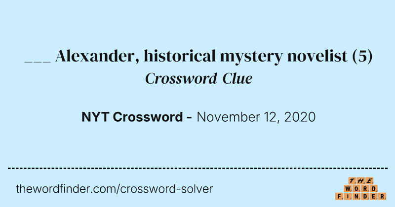 ___ Alexander, historical mystery novelist crossword clue image