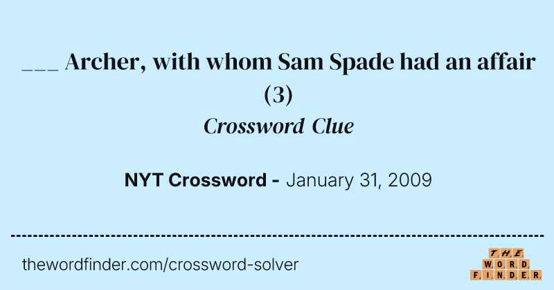 ___ Archer, with whom Sam Spade had an affair crossword clue image