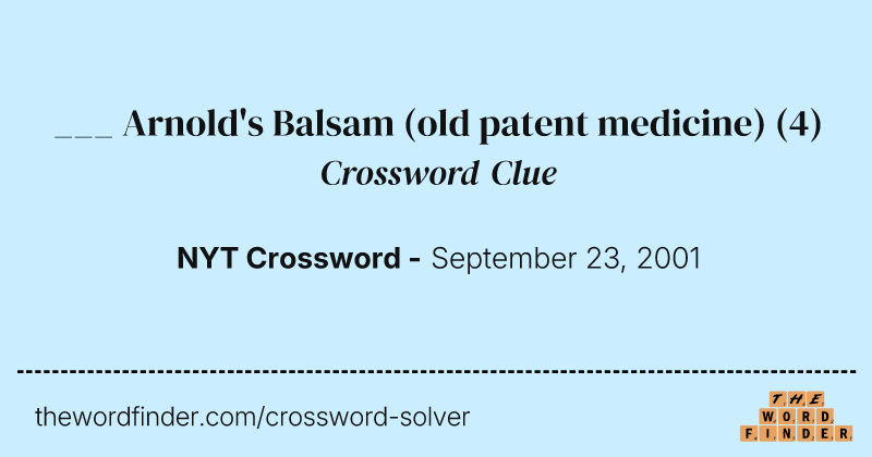 ___ Arnold's Balsam (old patent medicine) crossword clue image