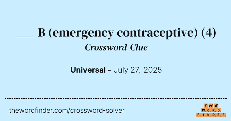 ___ B (emergency contraceptive) crossword clue image
