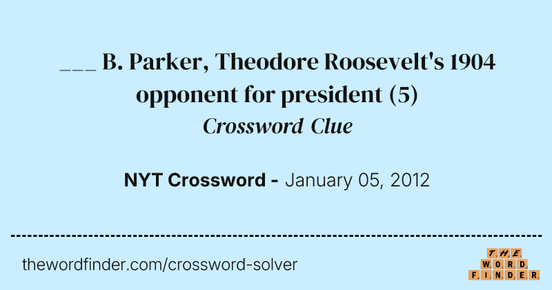 ___ B. Parker, Theodore Roosevelt's 1904 opponent for president crossword clue image