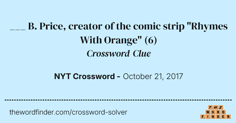 ___ B. Price, creator of the comic strip "Rhymes With Orange" crossword clue image