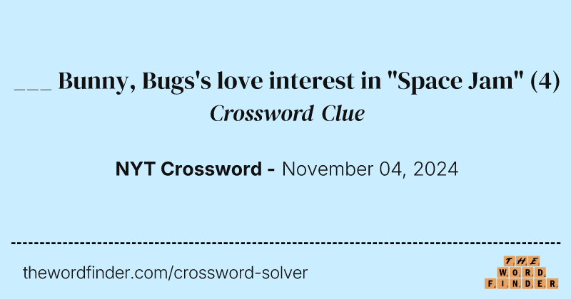 ___ Bunny, Bugs's love interest in "Space Jam" crossword clue image