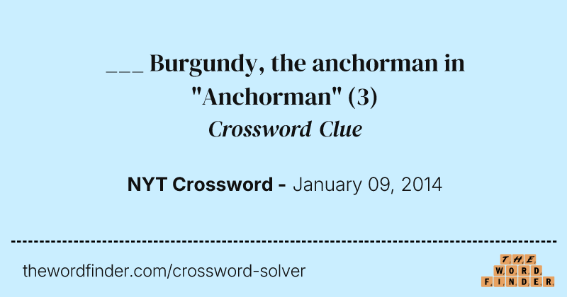 ___ Burgundy, the anchorman in "Anchorman" crossword clue image