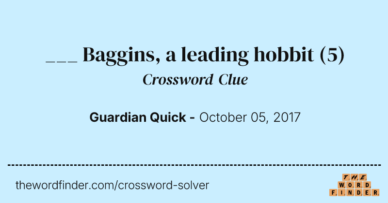 ___ Baggins, a leading hobbit crossword clue image