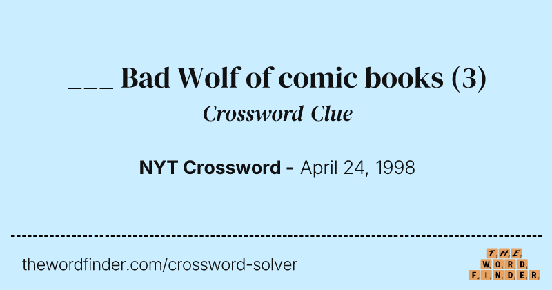 ___ Bad Wolf of comic books crossword clue image