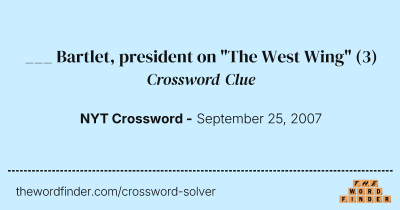 ___ Bartlet, president on "The West Wing" crossword clue image
