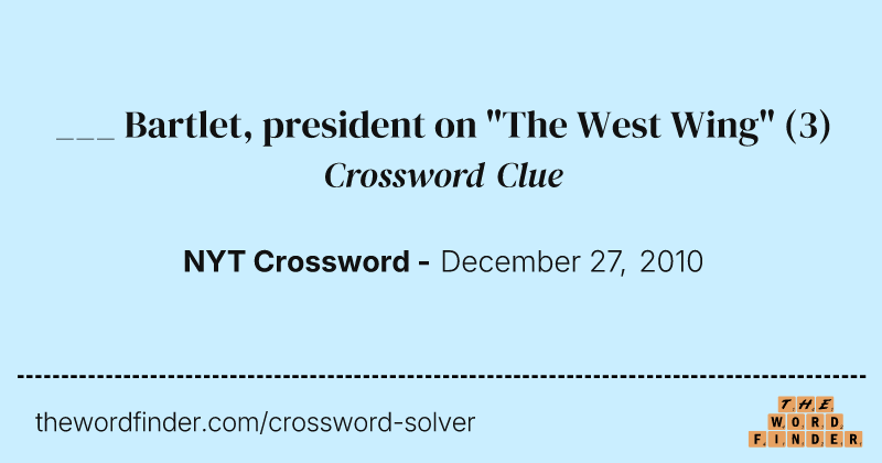 ___ Bartlet, president on "The West Wing" crossword clue image