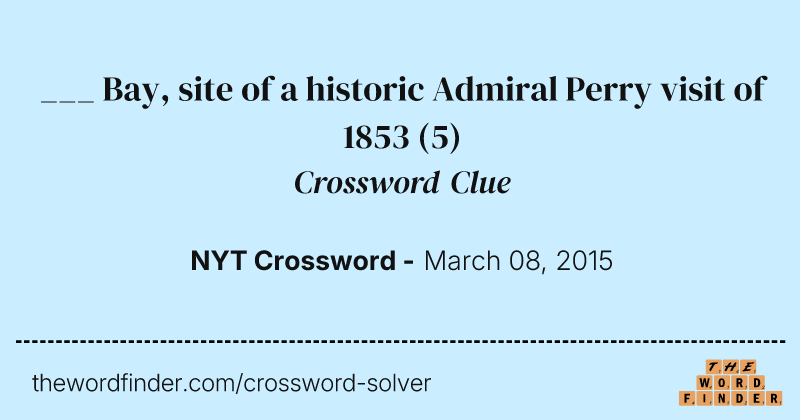 ___ Bay, site of a historic Admiral Perry visit of 1853 crossword clue image