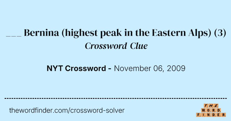 ___ Bernina (highest peak in the Eastern Alps) crossword clue image
