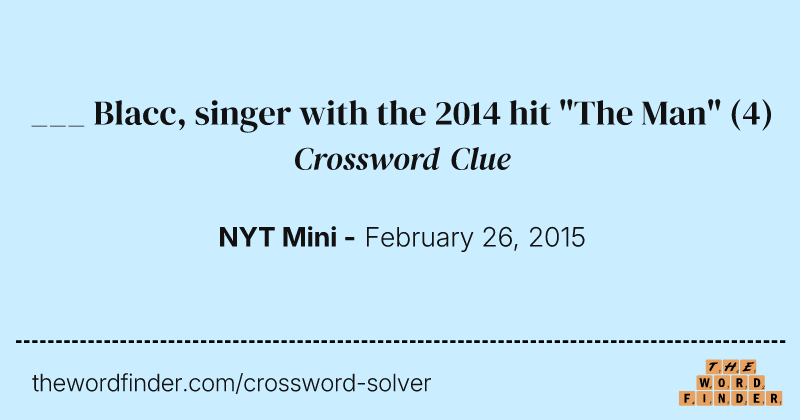 ___ Blacc, singer with the 2014 hit "The Man" crossword clue image
