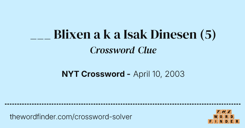 ___ Blixen a k a Isak Dinesen crossword clue image