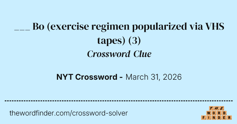 ___ Bo (exercise regimen popularized via VHS tapes) crossword clue image