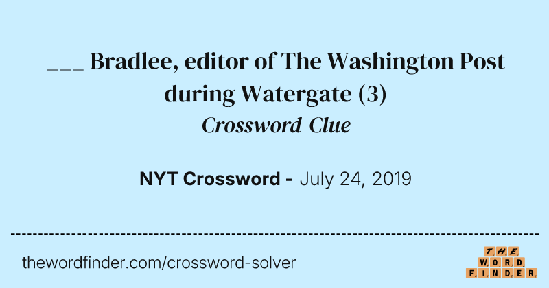 ___ Bradlee, editor of The Washington Post during Watergate crossword clue image