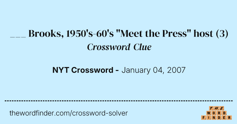 ___ Brooks, 1950's-60's "Meet the Press" host crossword clue image
