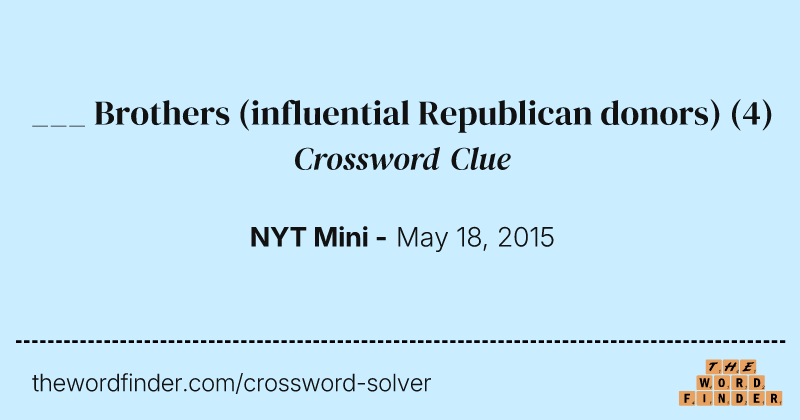 ___ Brothers (influential Republican donors) crossword clue image