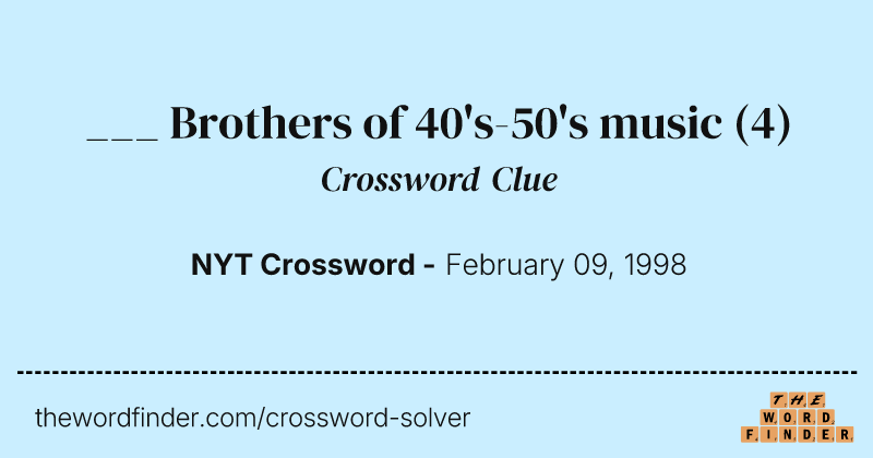 ___ Brothers of 40's-50's music crossword clue image