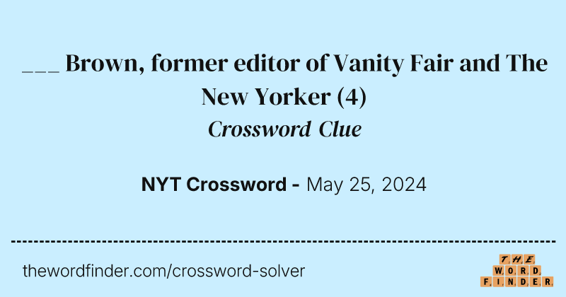 ___ Brown, former editor of Vanity Fair and The New Yorker crossword clue image