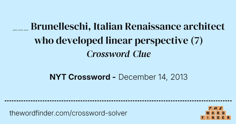 ___ Brunelleschi, Italian Renaissance architect who developed linear perspective crossword clue image