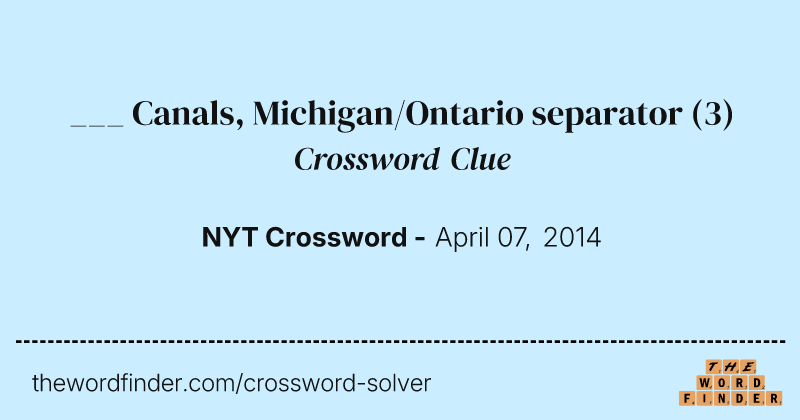 ___ Canals, Michigan/Ontario separator crossword clue image