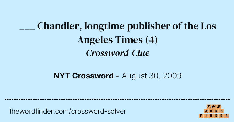 ___ Chandler, longtime publisher of the Los Angeles Times crossword clue image