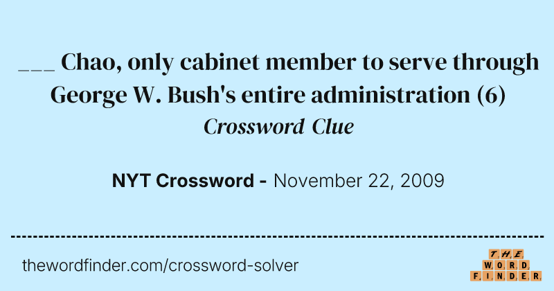 ___ Chao, only cabinet member to serve through George W. Bush's entire administration crossword clue image