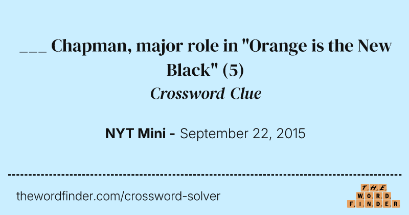___ Chapman, major role in "Orange is the New Black" crossword clue image