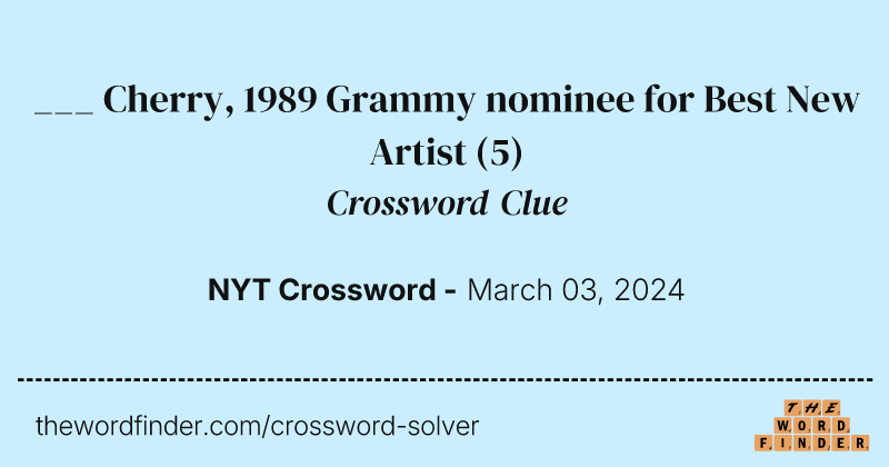 ___ Cherry, 1989 Grammy nominee for Best New Artist crossword clue image
