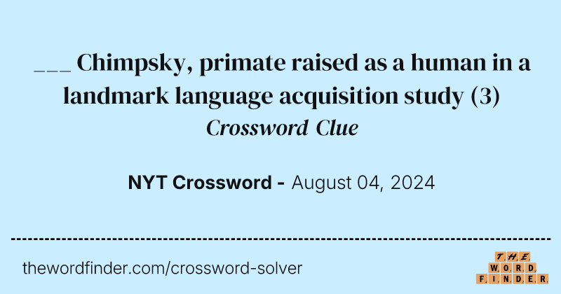 ___ Chimpsky, primate raised as a human in a landmark language acquisition study crossword clue image