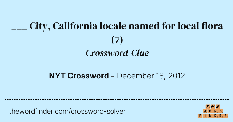 ___ City, California locale named for local flora crossword clue image