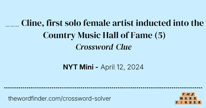___ Cline, first solo female artist inducted into the Country Music Hall of Fame crossword clue image