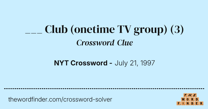 ___ Club (onetime TV group) crossword clue image
