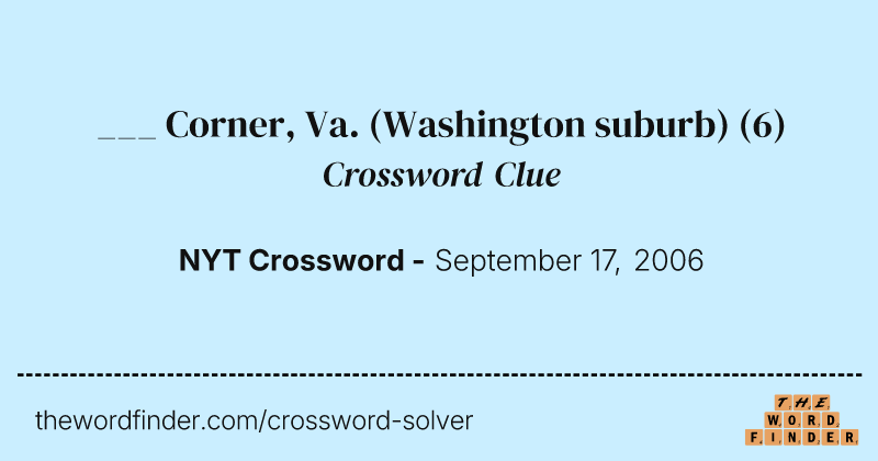 ___ Corner, Va. (Washington suburb) crossword clue image