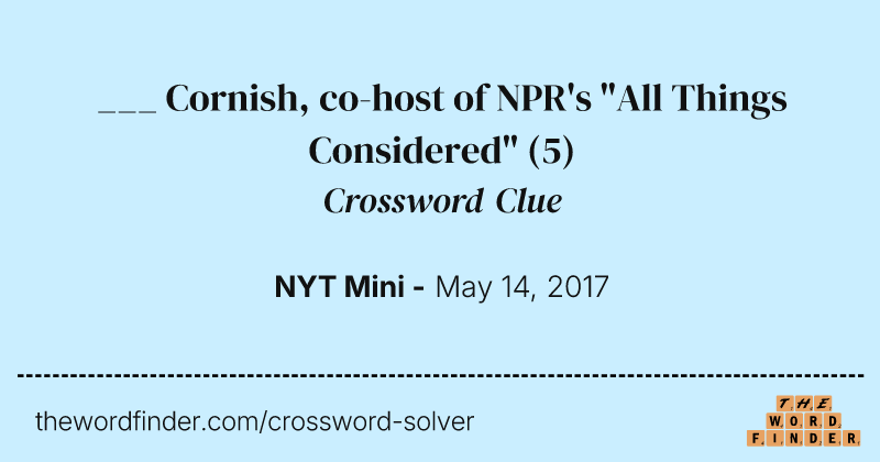 ___ Cornish, co-host of NPR's "All Things Considered" crossword clue image