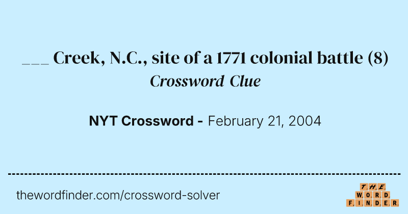 ___ Creek, N.C., site of a 1771 colonial battle crossword clue image