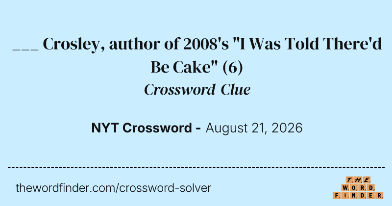 ___ Crosley, author of 2008's "I Was Told There'd Be Cake" crossword clue image