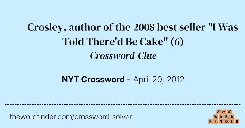 ___ Crosley, author of the 2008 best seller "I Was Told There'd Be Cake" crossword clue image