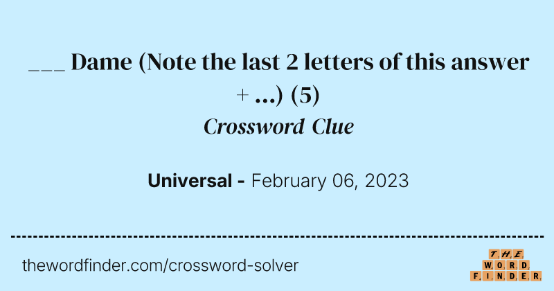 ___ Dame (Note the last 2 letters of this answer + ...) crossword clue image