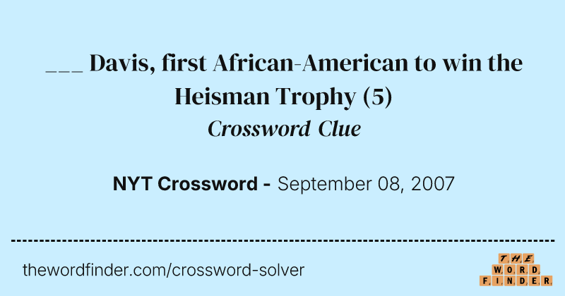 ___ Davis, first African-American to win the Heisman Trophy crossword clue image