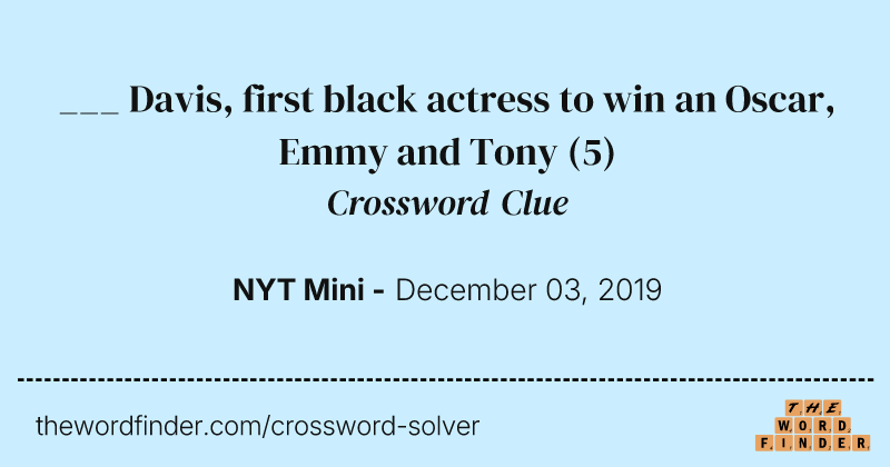 ___ Davis, first black actress to win an Oscar, Emmy and Tony crossword clue image