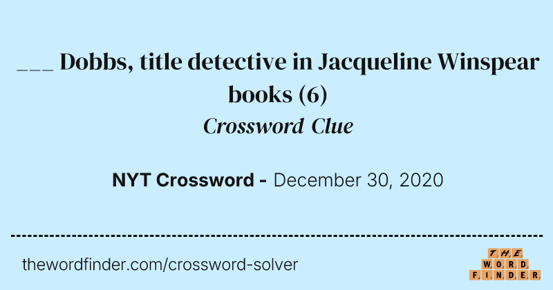 ___ Dobbs, title detective in Jacqueline Winspear books crossword clue image