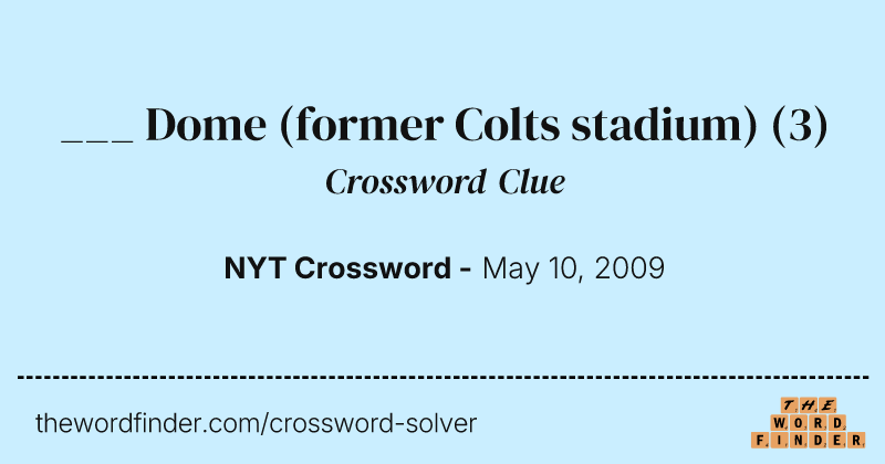 ___ Dome (former Colts stadium) crossword clue image