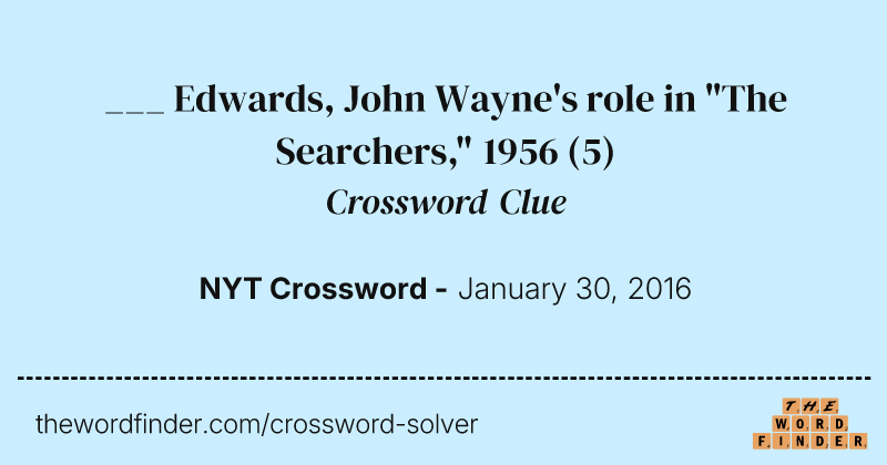 ___ Edwards, John Wayne's role in "The Searchers," 1956 crossword clue image