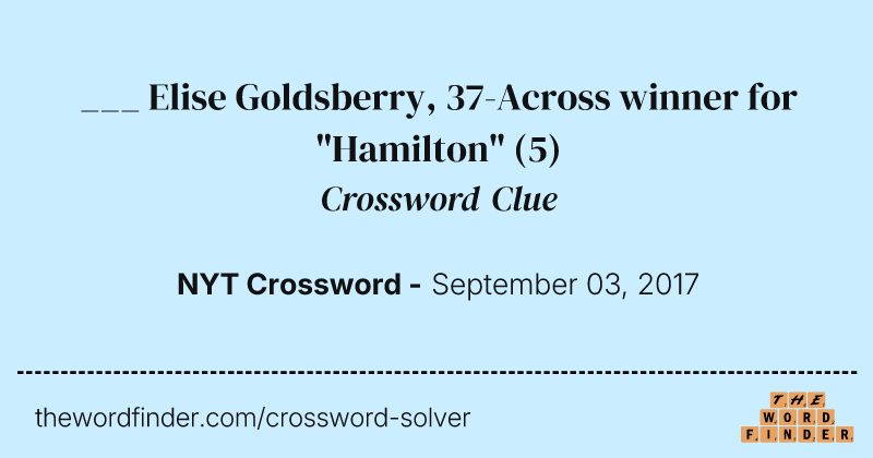 ___ Elise Goldsberry, 37-Across winner for "Hamilton" crossword clue image