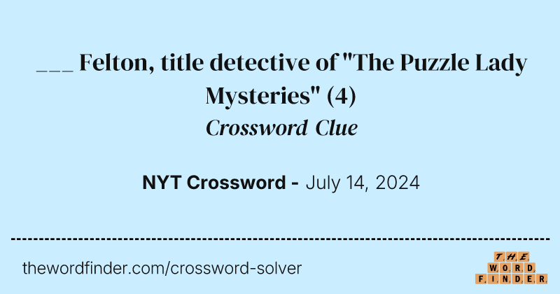 ___ Felton, title detective of "The Puzzle Lady Mysteries" crossword clue image
