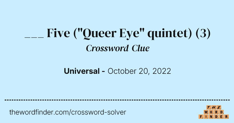 ___ Five ("Queer Eye" quintet) crossword clue image