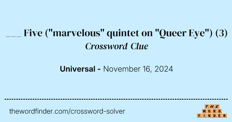 ___ Five ("marvelous" quintet on "Queer Eye") crossword clue image