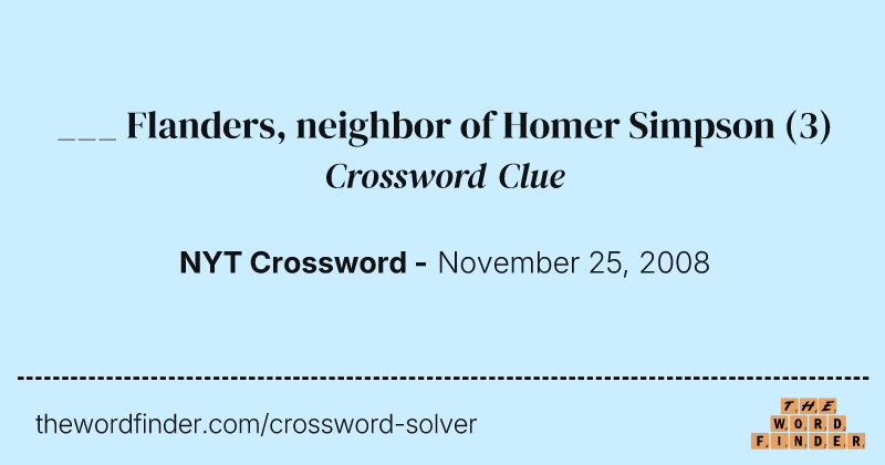 ___ Flanders, neighbor of Homer Simpson crossword clue image