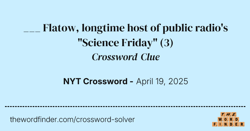 ___ Flatow, longtime host of public radio's "Science Friday" crossword clue image